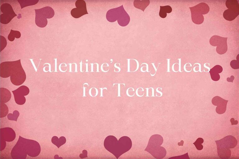 TOP valentine’s day ideas & activities for teens and tweens